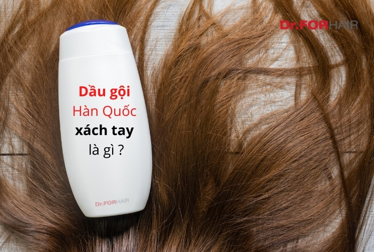 .Dầu gội đầu Hàn Quốc xách tay là gì